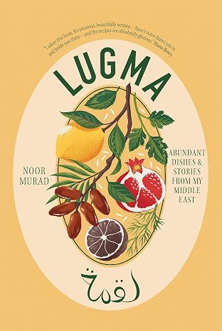 Lugma: Abundant Dishes And Stories From My Middle East