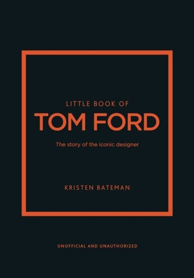 Little Book of Tom Ford By Kristen Bateman